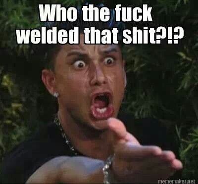 c6c530233504f21b21c0ba6f9520ba23--welding-memes-welding-rigs